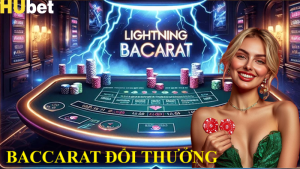 Baccarat đổi thưởng có gì hay? 3 phút khám phá cùng Hubet 2 Baccarat đổi thưởng