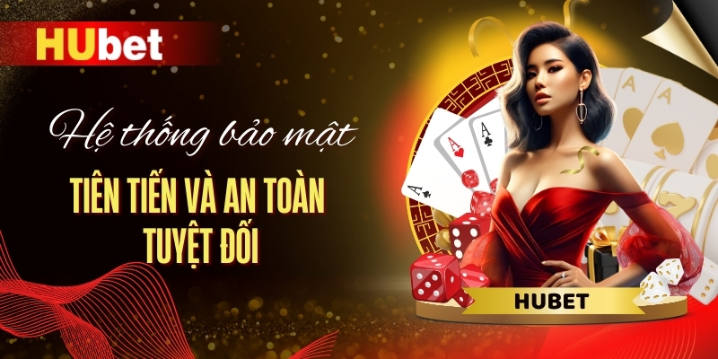 hệ thống bảo mật tiên tiến và an toàn tuyệt đối