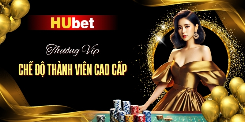 Thưởng vip chế độ thành viên cao cấp